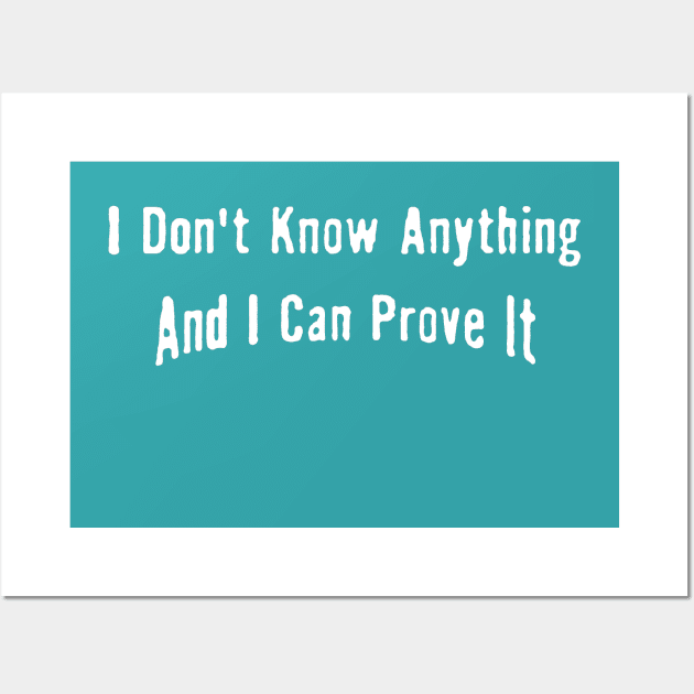 I don't know anything and can prove it Wall Art by metricsmerch